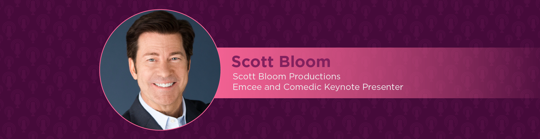 Headshot of Scott Bloom in a Circle on a plum background. On-image text reads "Scott Bloom: Scott Bloom Productions; Emcee and Comedic Keynote Presenter