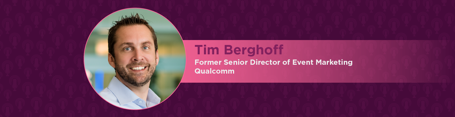 Headshot of Tim Berghoff in a Circle on a plum background. On-image text reads "Tim Berghoff: Former Senior director of event marketing; Qualcomm
