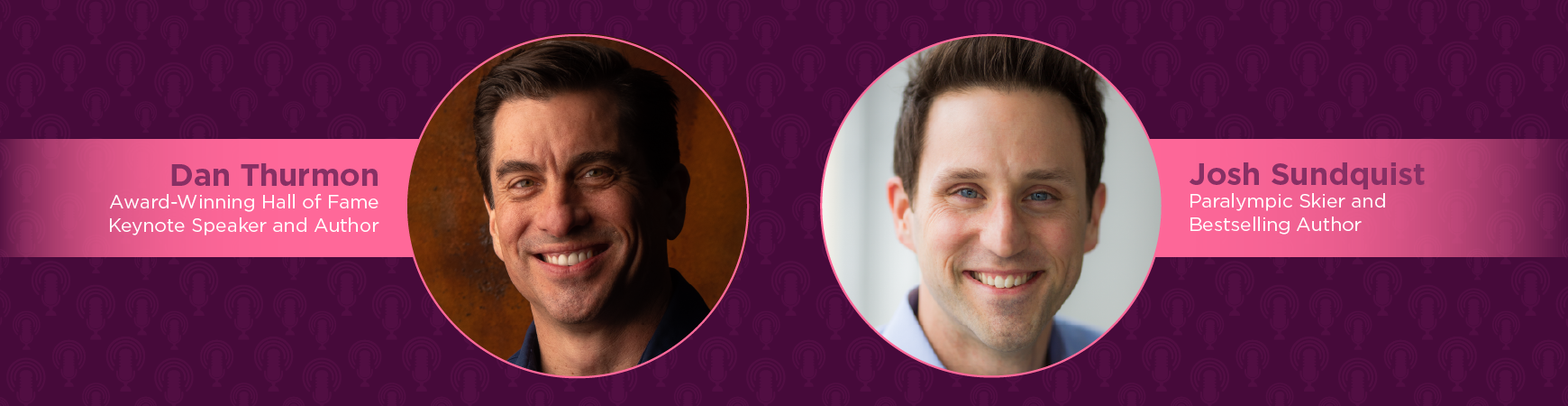 Headshots Dan Thurmon & Josh Sundquist in pink Circles on plum background. On-image text reads "Dan Thurmon: Award-winning hall of fame keynote speaker and author & Josh Sundquist: paralympic skier and bestselling author