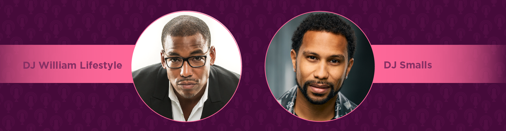 Headshots of William Smith & Aaron Smalls in pink circles on plum background. On-image text reads "DJ William Lifestyle and DJ Smalls"