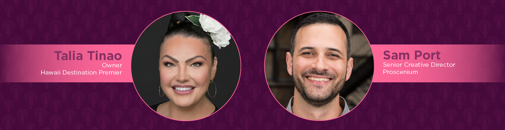 Headshots of Sam Port & Talia Tinao in pink Circles on plum background. On-image text reads "Talia Tinao: Owner: Hawaii Destination Premier & Sam Port Senior Creative Director: Proscenium